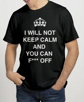 I WILL NOT KEEP CALM FECK OFF