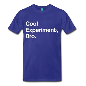 "Cool Experiment, Bro" (white) - Men's T-Shirt